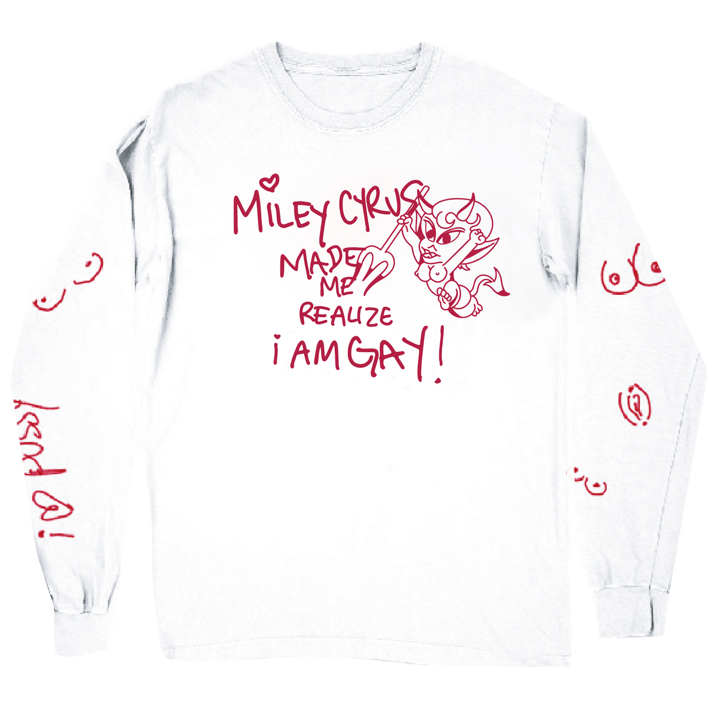 MILEY MADE ME GAY Long Sleeve Tee